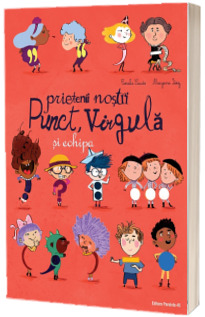 Prietenii nostri Punct, Virgula si echipa