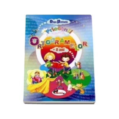 Prietenii ortogramelor, 8 ani - Olga Piriiala