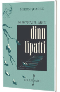 Prietenul meu Dinu Lipatti