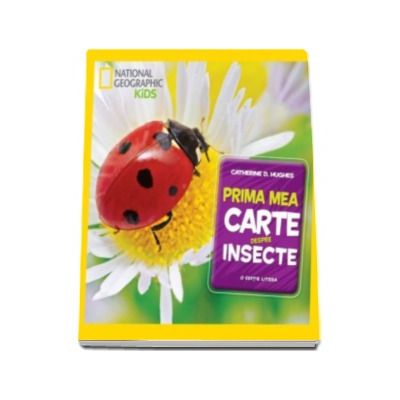 Prima mea carte despre insecte - National Geographic Kids