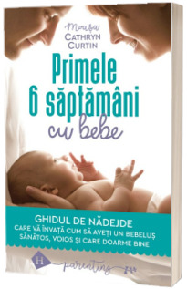 Primele 6 saptamani cu bebe