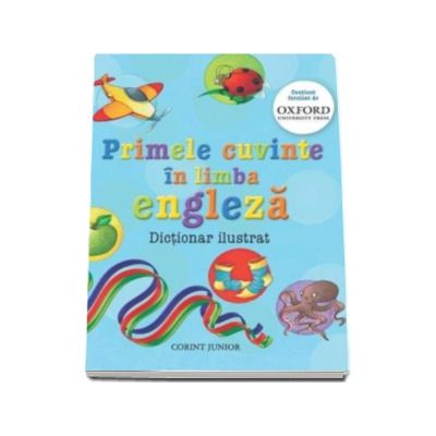 Primele cuvinte in limba engleza - Dictionar ilustrat