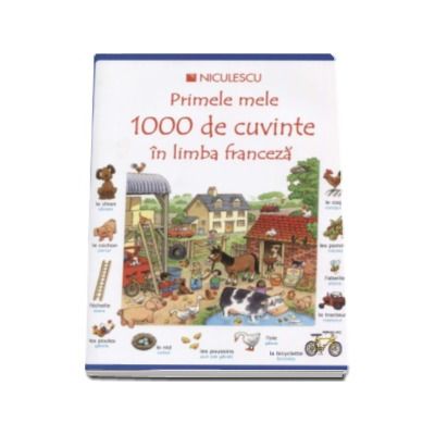 Primele mele 1000 de cuvinte in limba franceza - Editie ilustrata