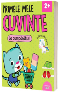 Primele mele cuvinte. La cumparaturi. Carte cu autocolante (2+ )