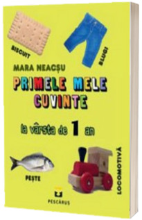 Primele mele cuvinte. La varsta de 1 an (Carte ilustrata color)