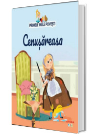 Primele mele povesti, volumul 6. Cenusareasa