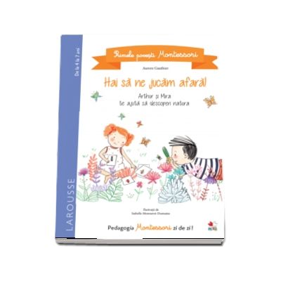 Primele povesti Montessori. Hai sa ne jucam afara!