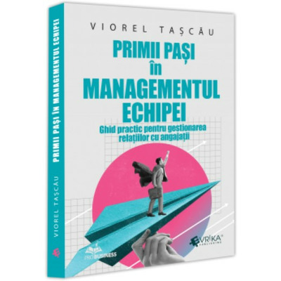 Primii pasi in managementul echipei Primii pasi in managementul echipei