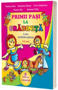 Primii pasi la gradinita - caiet multidisciplinar 3-4 ani