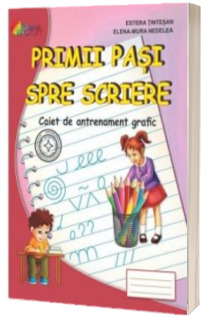 Primii pasi spre scriere. Caiet de antrenament grafic