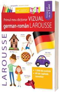 Primul meu dictionar VIZUAL german-roman LAROUSSE