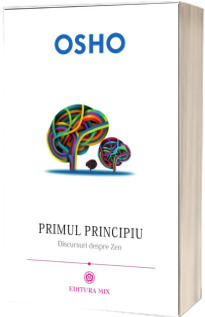 Primul principiu. Discursuri despre zen (Osho)