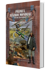 Primul razboi mondial. Atlas ilustrat