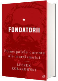 Principalele curente ale marxismului. Fondatorii - ed. II