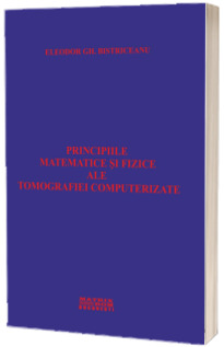 Principiile matematice si fizice ale tomografiei computerizate