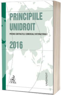 Principiile UNIDROIT privind contractele comerciale internationale 2016 - Radu-Bogdan Bobei