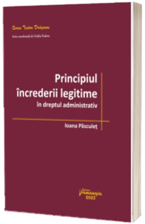 Principiul increderii legitime in dreptul administrativ