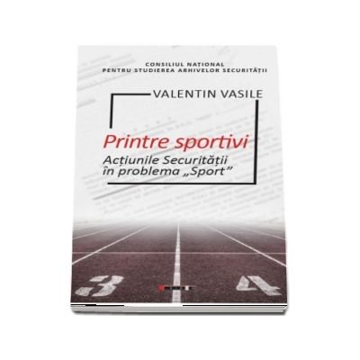 Printre sportivi - Actiunile Securitatii in Problema Sport