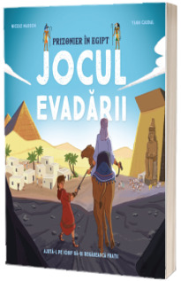 Prizonier in Egipt. Jocul evadarii