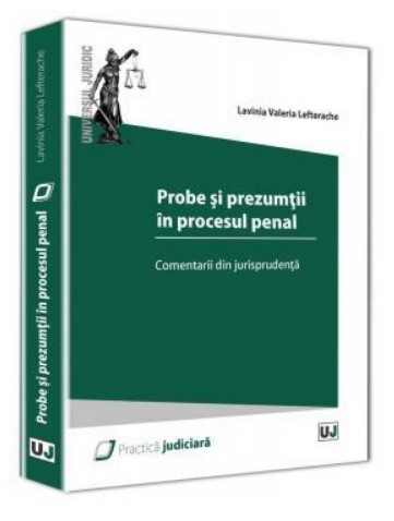 Probe si prezumtii in procesul penal. Comentarii din jurisprudenta