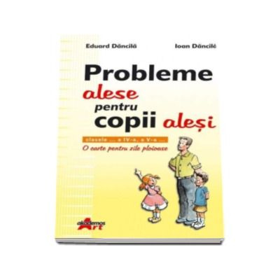 Probleme alese pentru copii alesi. O carte pentru zile ploioase