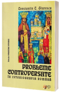 Probleme controversate in istoriografia romana