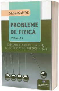 Probleme de fizica, volumul II. Evenimente olimpice 24 - 45