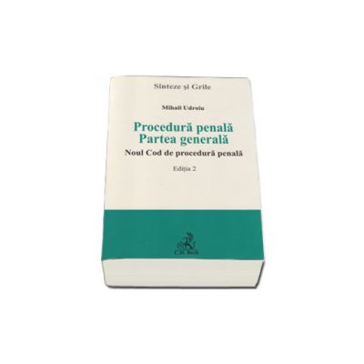 Procedura penala. Partea generala. Noul Cod de procedura penala.Sinteze si grile. Editia 2 - Udroiu Mihail
