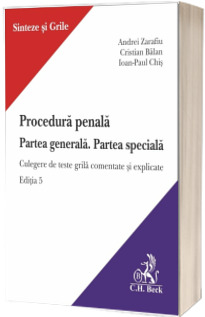 Procedura penala. Partea generala. Partea speciala. Culegere de teste grila comentate si explicate. Editia 5