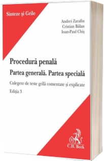 Procedura penala. Partea generala. Partea speciala. Editia 3. Culegere de teste grila comentate si explicate