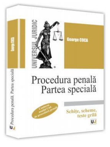 Procedura penala. Partea speciala. Schite, scheme, teste grila. Conform noului Cod de procedura penala