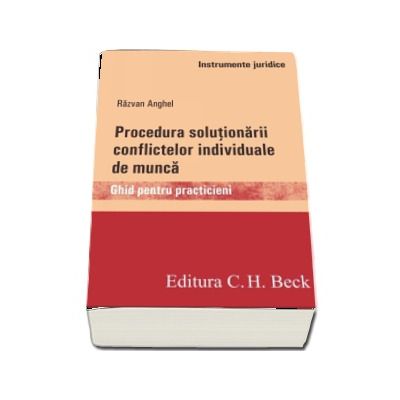 Procedura solutionarii conflictelor individuale de munca. Ghid pentru practicieni - Razvan Anghel