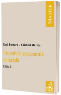 Procedura succesorala notariala. Editia a II-a