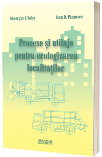 Procese si utilaje pentru ecologizarea localitatilor