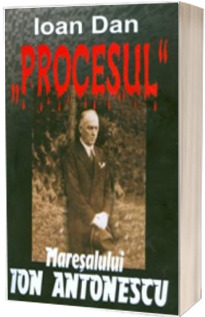 Procesul Maresalului Ion Antonescu