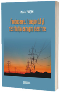 Producerea, transportul si distributia energiei electrice