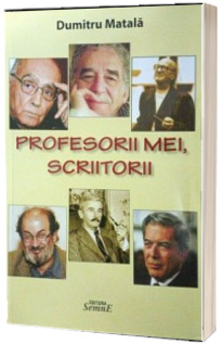 Profesorii mei, scriitorii