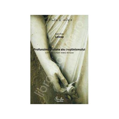 Profunzimile uitate ale crestinismului. Convorbiri cu Karin Andrea de Guise