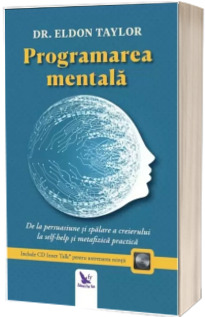 Programarea mentala. De la persuasiune si spalare a creierului la self-help si metafizica practica (editie revizuita cu Cd)