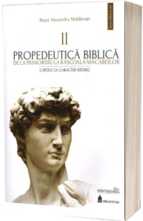 Propedeutica biblica. De la primordiu la rascoala macabeilor. Cartile cu caracter biblic II