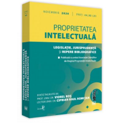 Proprietatea intelectuala. Legislatie, jurisprudenta si repere bibliografice: noiembrie 2020 Editie tiparita pe hartie alba