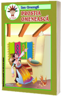 Prostia omeneasca - Ion Creanga (Carticica de povesti, de citit si de colorat)