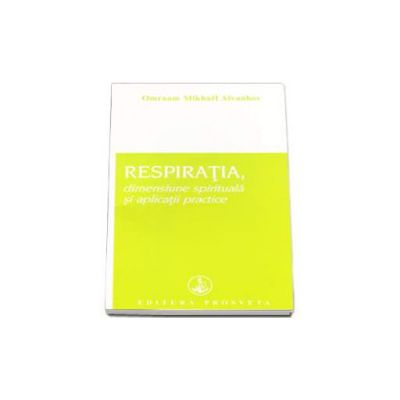 Respiratia, dimensiune spirituala si aplicatii practice