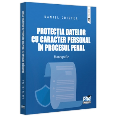 Protectia datelor cu caracter personal in procesul penal