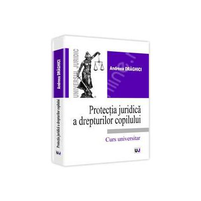 Protectia juridica a drepturilor copilului. Curs universitar