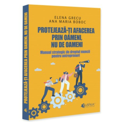 Protejeaza-ti afacerea prin oameni, nu de oameni