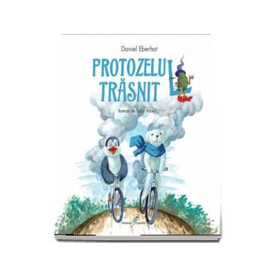 Protozelul trasnit - Daniel Eberhat (Ilustratii de Tudor Plaiesu)