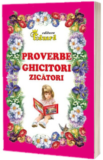 Proverbe, ghicitori, zicatori