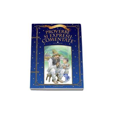 Proverbe si expresii comentate. Lecturi scolare