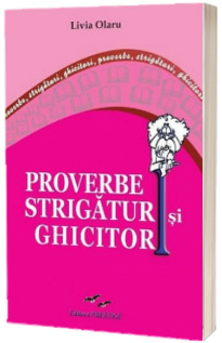 Proverbe , strigaturi si ghicitori (din folclor)